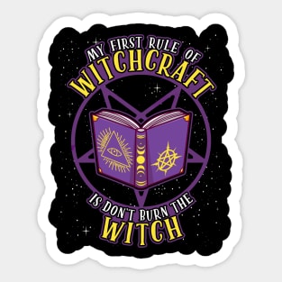 My First Rule of Witchcraft is Don't Burn The Witch Sticker